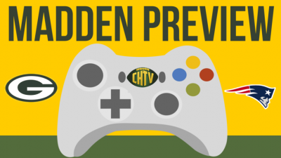 CHTV Madden Preview: Packers vs Patriots